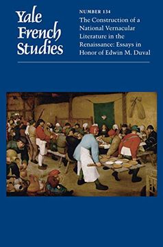 portada Yale French Studies, Number 134: The Construction of a National Vernacular Literature in the Renaissance: Essays in Honor of Edwin m. Duval 