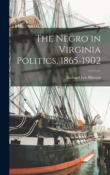 portada The Negro in Virginia Politics, 1865-1902 (en Inglés)