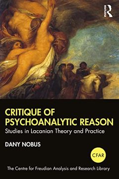 portada Critique of Psychoanalytic Reason: Studies in Lacanian Theory and Practice (The Centre for Freudian Analysis and Research Library (Cfar)) (in English)