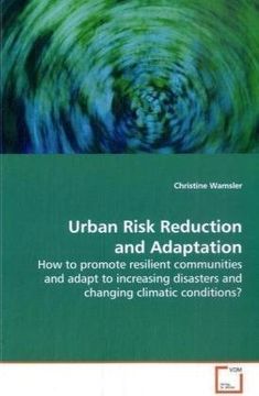 portada Urban Risk Reduction and Adaptation: How to promote resilient communities and adapt to increasing disasters and changing climatic conditions?
