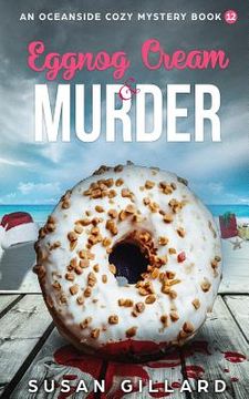 portada Eggnog Cream & Murder: An Oceanside Cozy Mystery: Book 12 (en Inglés)