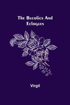 portada The Bucolics and Eclogues (en Inglés)