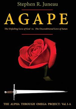portada Agape - Part a: The Unfailing Love of god vs. The Unconditional Love of Satan (The Alpha Through Omega Project) (en Inglés)