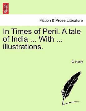 portada in times of peril. a tale of india ... with ... illustrations. (en Inglés)