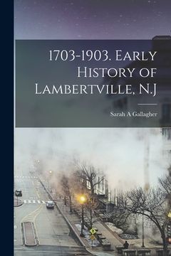 portada 1703-1903. Early History of Lambertville, N.J (in English)