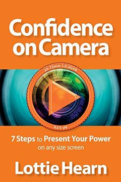 portada Confidence on Camera: 7 Steps to Present Your Power on any Size Screen 