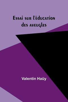 portada Essai sur l'éducation des aveugles (en Francés)