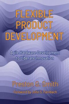 portada Flexible Product Development: Agile Hardware Development to Liberate Innovation (in English)