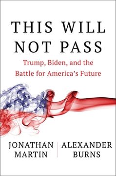 portada This Will not Pass: Trump, Biden, and the Battle for America'S Future (en Inglés)