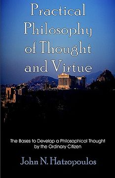 portada practical philosophy of thought and virtue: the bases to develop a philosophical thought by the ordinary citizen