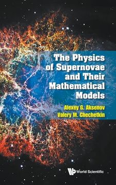 portada The Physics of Supernovae and Their Mathematical Models (en Inglés)