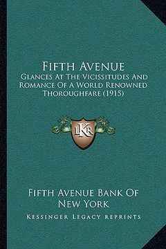 portada fifth avenue: glances at the vicissitudes and romance of a world renowned thoroughfare (1915) (en Inglés)