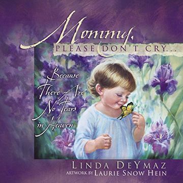 portada Mommy, Please Don't Cry: There are no Tears in Heaven (en Inglés)