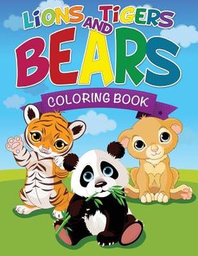 portada Lions, Tigers and Bears Coloring Book (en Inglés)