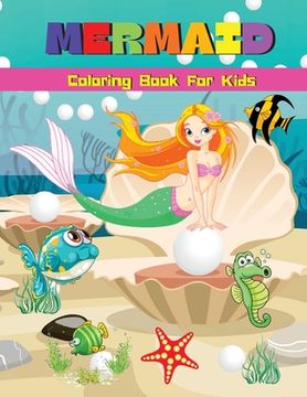 portada Mermaid Coloring Book For Kids: Cute Mermaid Coloring & Activity Book With Unique Illustrations Mermaid Coloring Pages For Girls & Boys Ages 4-8, 6-9 (en Inglés)
