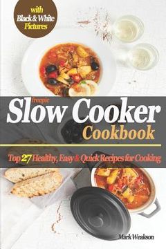 portada Slow Cooker Cookbook: Top 27 Healthy, Easy & Quick Recipes for Cooking (Black & White) (en Inglés)
