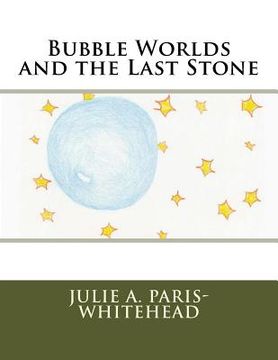 portada Bubble Worlds and the Last Stone (en Inglés)