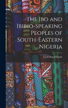 portada The Ibo and Ibibio-speaking Peoples of South-eastern Nigeria (en Inglés)