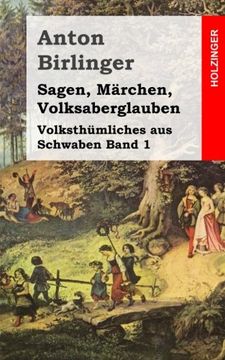 portada Sagen, Märchen, Volksaberglauben: Volksthümliches aus Schwaben Band 1 (German Edition)