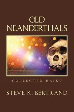 portada Old Neanderthals: Collected Haiku (en Inglés)