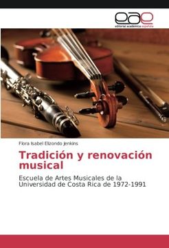 portada Tradición y renovación musical: Escuela de Artes Musicales de la Universidad de Costa Rica de 1972-1991