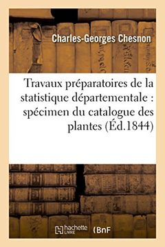 portada Travaux Preparatoires de La Statistique Departementale: Specimen Du Catalogue Des Plantes: Du Departement de L'Eure (Sciences) (French Edition)