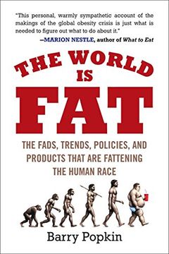portada The World is Fat: The Fads, Trends, Policies, and Products That are Fattening the Human Race 