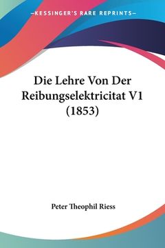 portada Die Lehre Von Der Reibungselektricitat V1 (1853) (in German)
