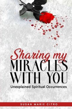 portada Sharing My Miracles with You: Unexplained Spiritual Occurrences (en Inglés)
