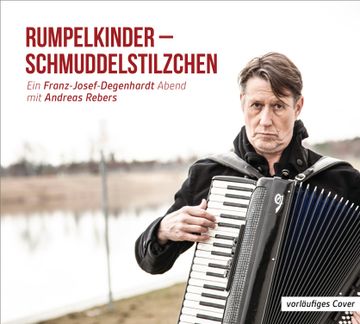 portada Rumpelkinder - Schmuddelstilzchen - ein Franz-Josef Degenhardt Abend mit Andreas Rebers (en Alemán)