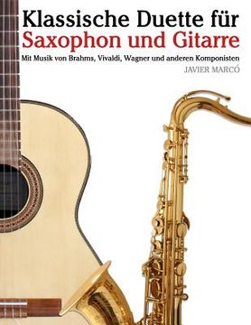 portada Klassische Duette Für Saxophon Und Gitarre: Saxophon Für Anfänger. Mit Musik Von Brahms, Vivaldi, Wagner Und Anderen Komponisten (in German)