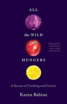 portada All the Wild Hungers: A Season of Cooking and Cancer (en Inglés)