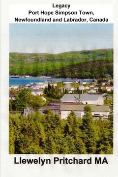 portada Legacy Port Hope Simpson Town, Newfoundland and Labrador, Canada: Volume 3 (Port Hope Simpson Mysteries)
