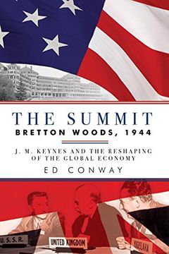 portada The Summit: Bretton Woods, 1944: J. M. Keynes and the Reshaping of the Global Economy