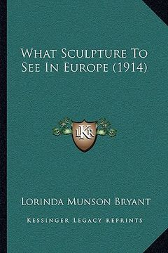 portada what sculpture to see in europe (1914) (en Inglés)