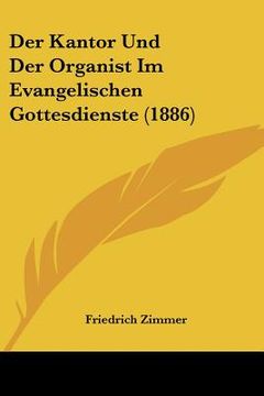 portada Der Kantor Und Der Organist Im Evangelischen Gottesdienste (1886) (en Alemán)