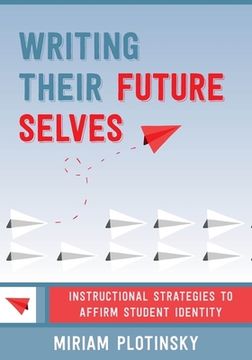 portada Writing Their Future Selves: Instructional Strategies to Affirm Student Identity (en Inglés)