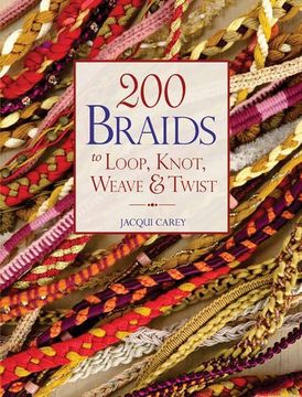 portada 200 Braids to Loop, Knot, Weave & Twist 