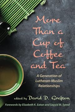 portada More Than a cup of Coffee and Tea: A Generation of Lutheran-Muslim Relationships (en Inglés)