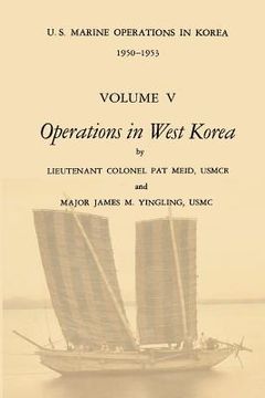portada U.S. Marine Operations in Korea, 1950-1953: Volume V - Operations in West Korea (en Inglés)