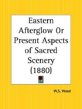 portada eastern afterglow or present aspects of sacred scenery (en Inglés)