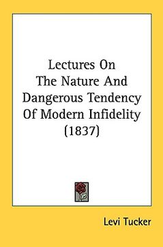 portada lectures on the nature and dangerous tendency of modern infidelity (1837) (in English)