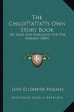 portada the childacentsa -a centss own story book: or tales and dialogues for the nursery (1849) (en Inglés)