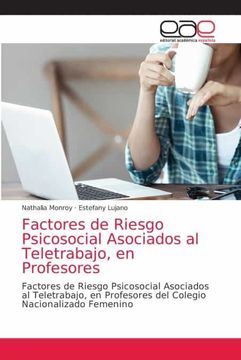 portada Factores de Riesgo Psicosocial Asociados al Teletrabajo, en Profesores: Factores de Riesgo Psicosocial Asociados al Teletrabajo, en Profesores del Colegio Nacionalizado Femenino