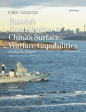 portada Russia's Contribution to China's Surface Warfare Capabilities: Feeding the Dragon (en Inglés)