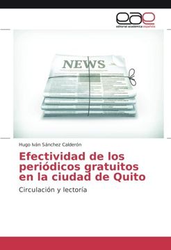portada Efectividad de los periódicos gratuitos en la ciudad de Quito: Circulación y lectoría