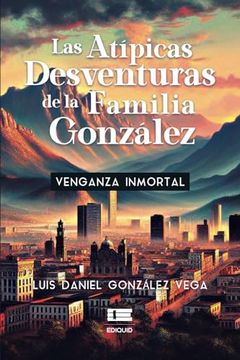 portada Las Atípicas Desventuras de la Familia González: Venganza Inmortal