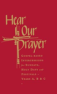 portada Hear our Prayer: Gospel-Based Intercessions for Sundays and Holy Days: Years a, b & c (en Inglés)