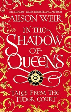 portada In the Shadow of Queens: Tales From the Tudor Court 