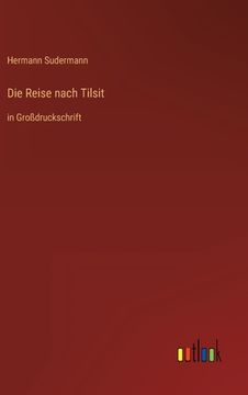 portada Die Reise nach Tilsit: in Großdruckschrift (en Alemán)